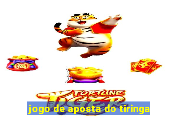 jogo de aposta do tiringa